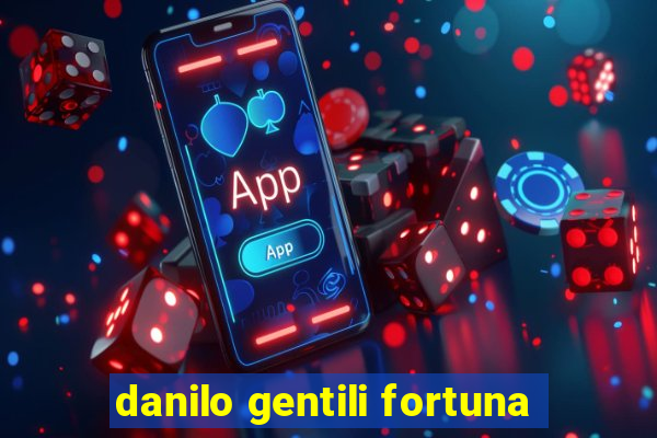 danilo gentili fortuna